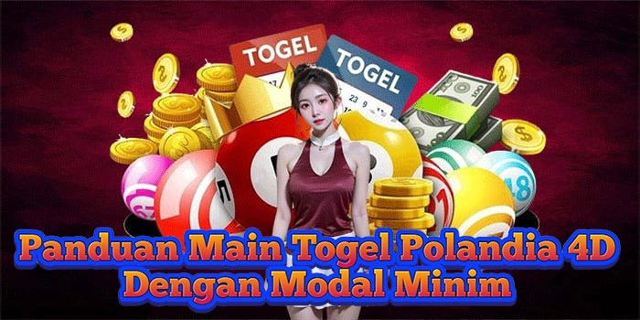 Panduan Main Togel Polandia 4D Dengan Modal Minim