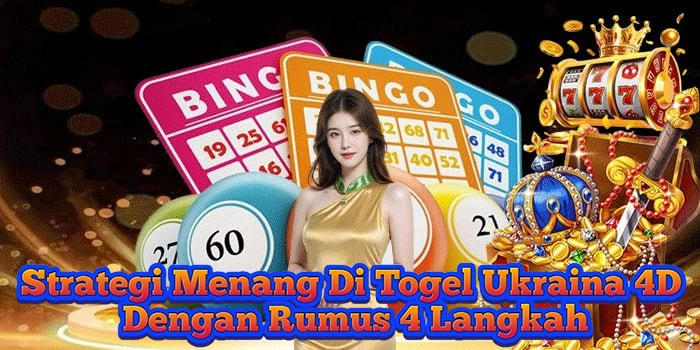 Strategi Menang Di Togel Ukraina 4D Dengan Rumus 4 Langkah