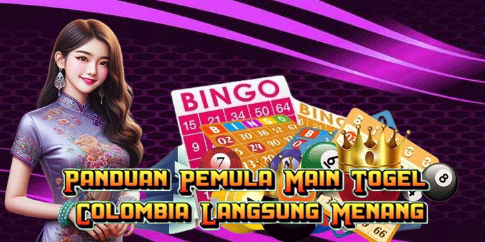 Panduan Pemula Main Togel Colombia Langsung Menang