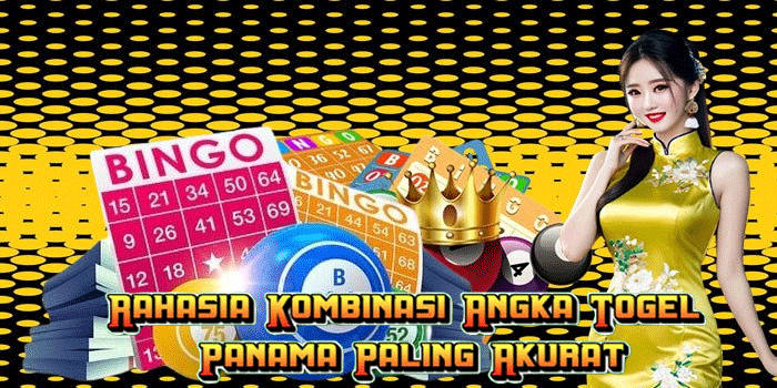 Rahasia Kombinasi Angka Togel Panama Paling Akurat